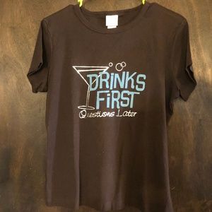 Favorite Fit "Drinks First Questions Later" Tee